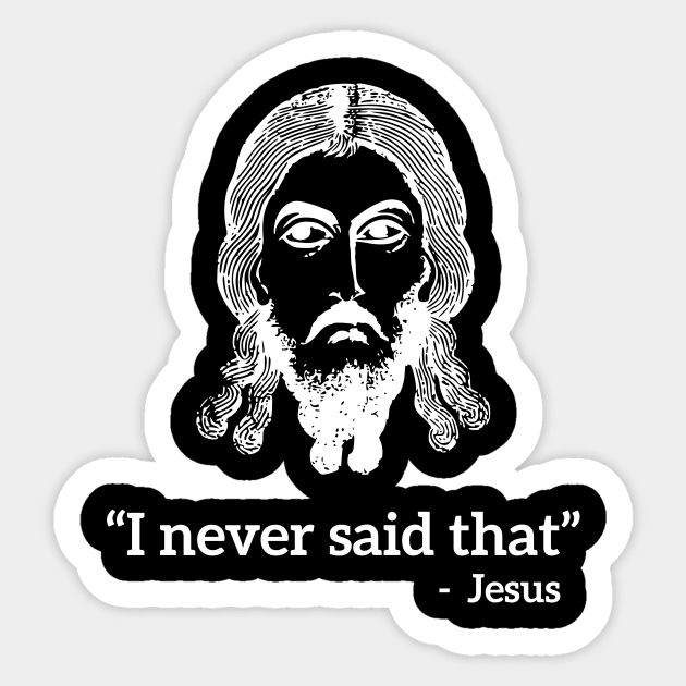 I never said that - Jesus funny T-shirt Sticker by RedYolk